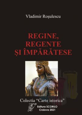 Regine, Regente si Imparatese - autor Vladimir Rosulescu